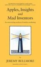 Apples Insights and Mad Inventors An Entertaining Analysis of Modern Marketing