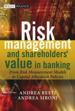 Risk Management And Shareholders Value In Banking From Risk Measurement Models To Capital Allocation Policies