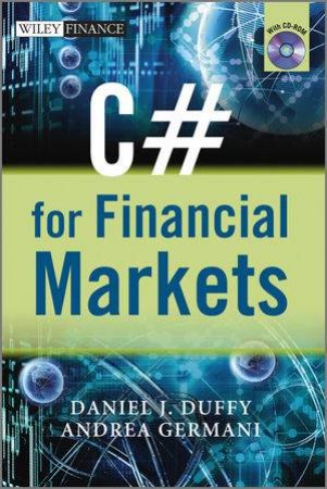 C# for Financial Markets by Daniel J. Duffy & Andrea Germani