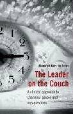 The Leader On The Couch: A Clinical Approach to Changing People and Organisations by Manfred Kets De Vries