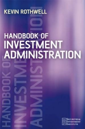 Handbook Of Investment Administration by Kevin Rothwell