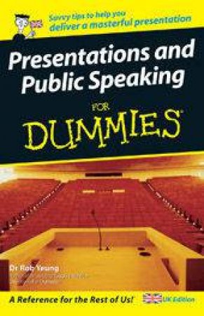 Presentations And Public Speaking For Dummies by Rob Yeung