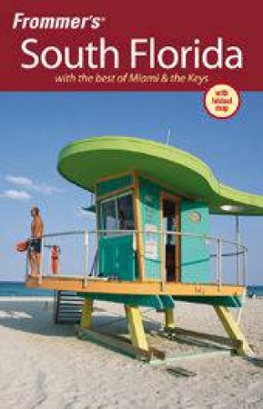 Frommer's South Florida: With the Best of Miama & the Keys - 5 ed by Lesley Abravanel