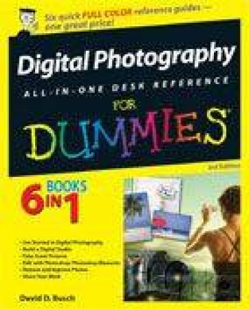 Digital Photography All-In-One Desk Reference - 3rd Edition by David Busch