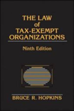 The Law Of Tax-exempt Organizations - 9 ed by Bruce Hopkins