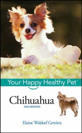 Chihuahua: Your Happy Healthy Pet - 2 ed by Elaine Gewirtz