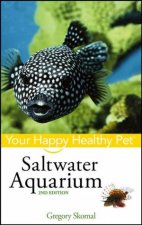 Saltwater Aquarium Your Happy Healthy Pet  2 ed