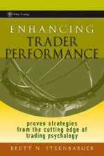 Enhancing Trader Performance Proven Strategies From The Cutting Edge Of Trading Psychology