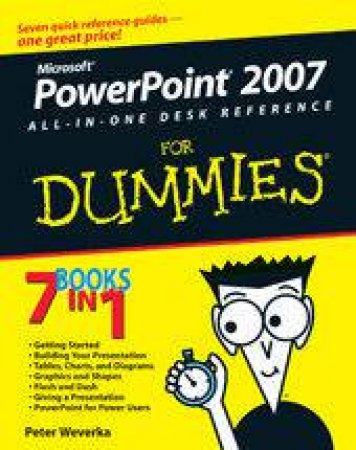 Powerpoint 2007 All-In-One Desk Reference For Dummies by Peter Weverka