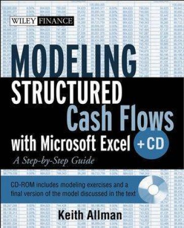 Modeling Structured Finance Cash Flows With Microsoft Excel: A Step-By-Step Guide - Book & CD by Keith A Allman