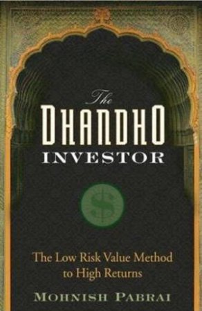 The Dhandho Investor: The Low- Risk Value Method To High Returns  by Mohnish Pabrai