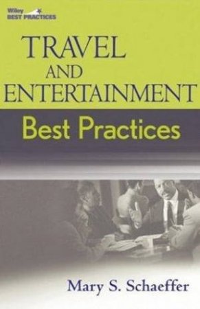 Travel And Entertainment Best Practices by Mary S Schaeffer