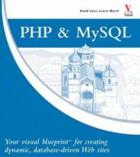 PHP and MySQL Your Visual Blueprint for Creating Dynamic Database Driven Web Sites