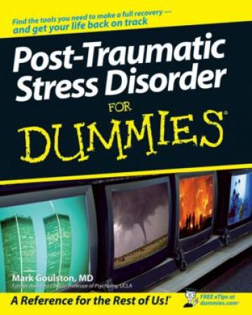 Post-Traumatic Stress Disorder For Dummies by Mark Goulston