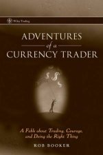 Adventures Of A Currency Trader A Fable About Trading Courage And Doing The Right Thing