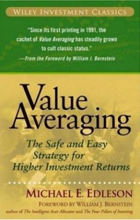 Value Averaging: The Safe And Easy Strategy For Higher Investment Returns by Michael Edleson & William Berstein