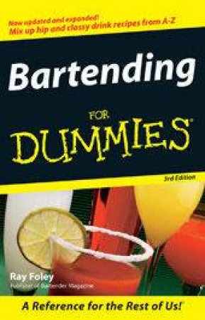 Bartending For Dummies - 3 ed by Ray Foley