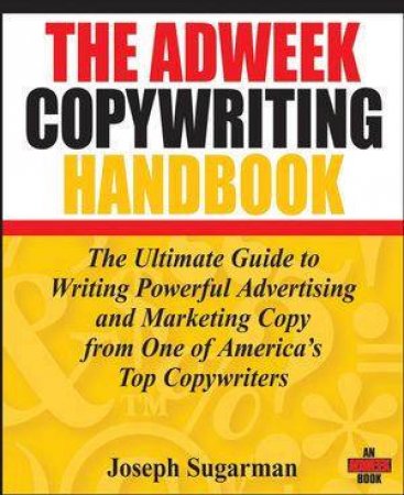 The Adweek Copywriting Handbook by Joseph Sugarman