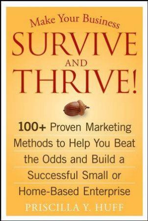 Make Your Business Survive And Thrive! by Priscilla Y Huff
