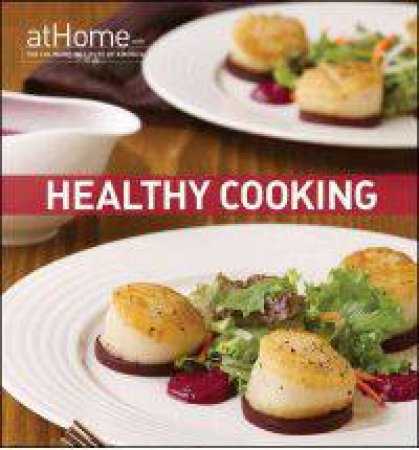 Healthy Cooking at Home with the Culinary Institute of America by The Culinary Institute Of America
