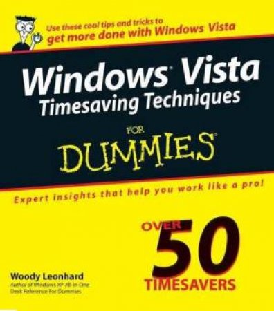Windows Vista Timesaving Techniques For Dummies by Woody Leonhard