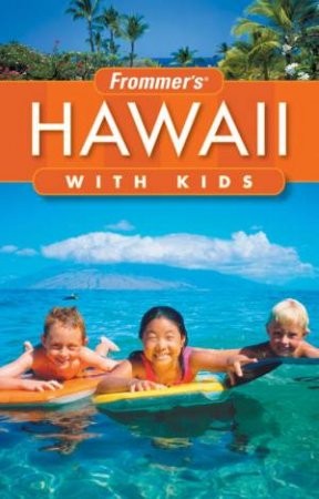 Frommer's Hawaii With Kids 2nd Ed by Jeanette Foster