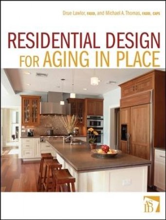 Residential Interior Design for Aging in Place by Drue Lawlor, Michael A. Thomas 