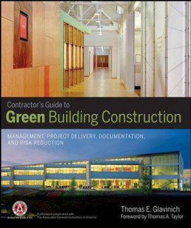 Contractor's Guide to Green Building Const Ruction: Management, Project Delivery, Documentation, and Risk Reduction by Richard H Clough et al