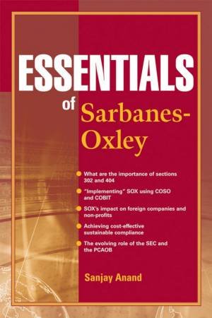 Essentials Of Sarbanes-Oxley by Sanjay Anand