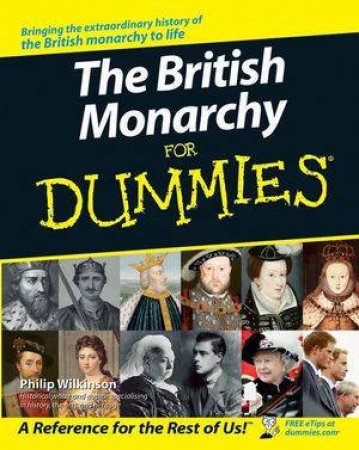 The British Monarch For Dummies by Philip Wilkinson