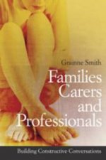 Families Carers And Professionals Building Constructive Conversations