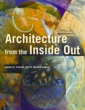Architecture From The Inside Out 2nd Ed