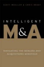 Intelligent M And A Navigating The Mergers And Acquisistions Minefield