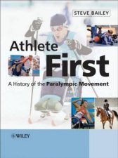 Athlete First A History Of The Paralympic Movement