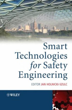 Smart Technologies For Safety Engineering by Jan Holnicki-Szulc