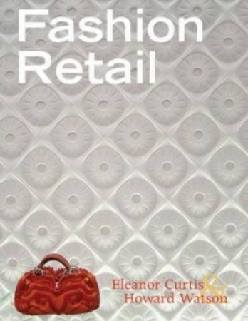 Fashion Retail 2nd Ed by Howard Watson & Eleanor Curtis