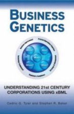 Business Genetics Understanding 21st Century Corporations Using Xbml
