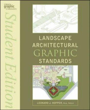 Landscape Architectural Graphic Standards, Student Edition by Leonard J Hopper