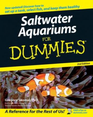 Saltwater Aquariums For Dummies 2nd Ed by Greg Skomal