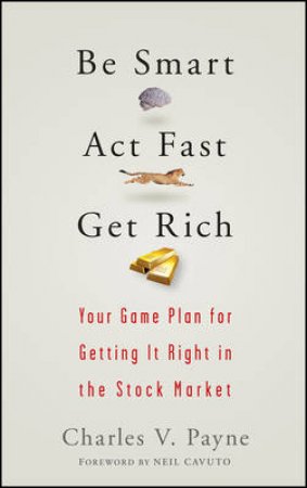 Be Smart, Act Fast, Get Rich by Payne