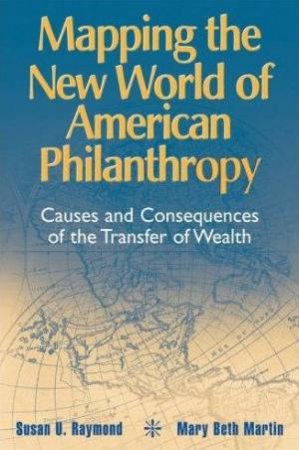Mapping The New World Of American Philanthropy by Susan Raymond