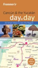 Frommers Cancun And The Yucatan Day By Day 1st Ed