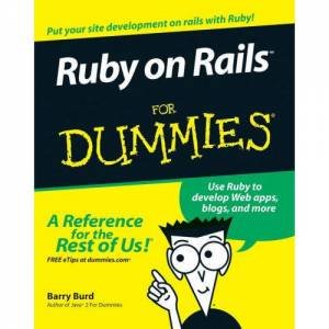Ruby On Rails For Dummies by Barry Burd