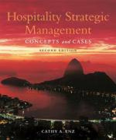 Hospitality Strategic Management: Concepts and Cases, 2nd Ed by Cathy A Enz