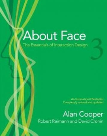 About Face 3.0: The Essential Of Interaction Design by Alan Cooper