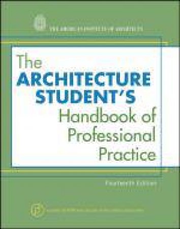 Architecture Student's Handbook of Professional Practice, 14th Edition by American Institute of Architects