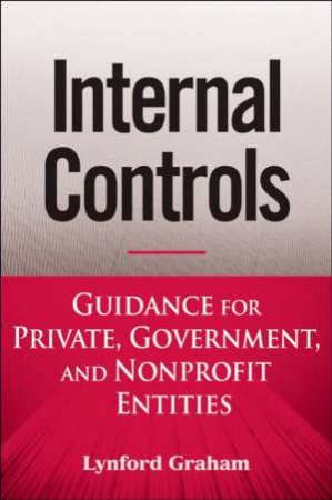 Internal Controls: Guidance for Private, Government, and Nonprofit Entities by Lynford, Graham