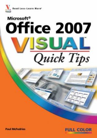 Microsoft Office 2007 Visual Quick Tips by Paul McFedries