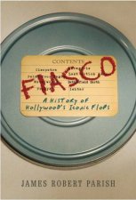 Fiasco A History Of Hollywoods Iconic Flops