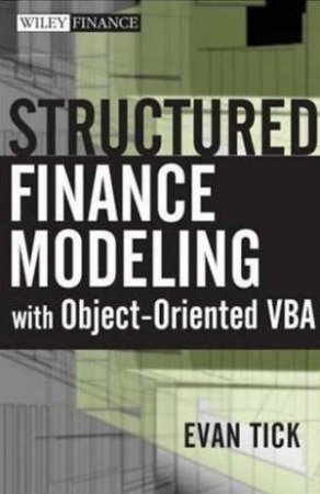 Structured Finance Modeling With Object-Oriented VBA by Evan Tick